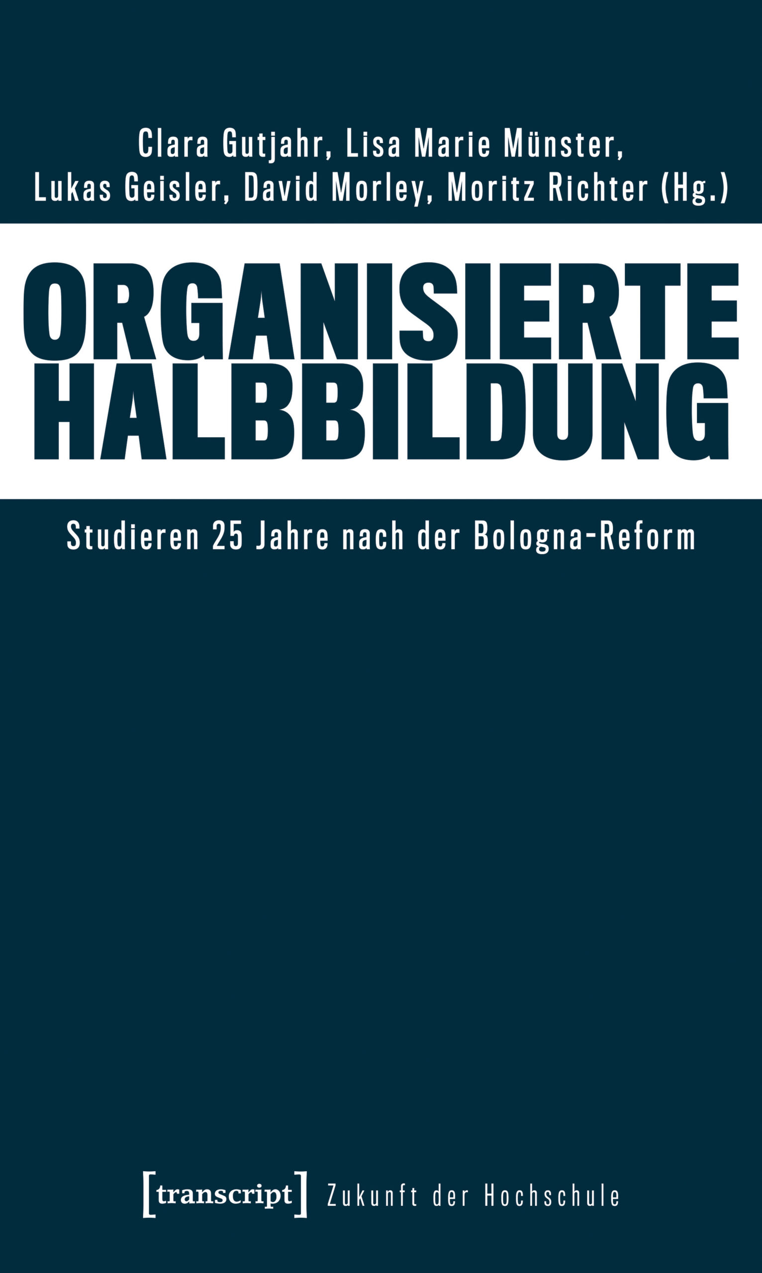 Organisierte Halbbildung – Studieren 25 Jahre nach der Bologna-Reform – Cover